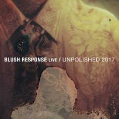 Blush Response live at Unpolished 2017