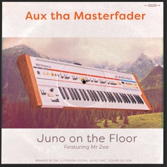 Aux Tha Masterfader - Juno On The Floor (feat. Mr Zee)