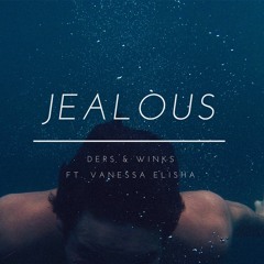 Jealous (Ft. Ders and Vanessa Elisha)