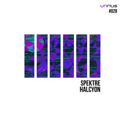 UNRILIS028 - Spektre - Halcyon (Original Mix)