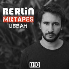Berlin Mixtapes - Ubbah - Episode 010
