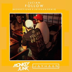 Lucian- Follow ft.Sleeper (MonkeyJunk X Jayhaan Remix)