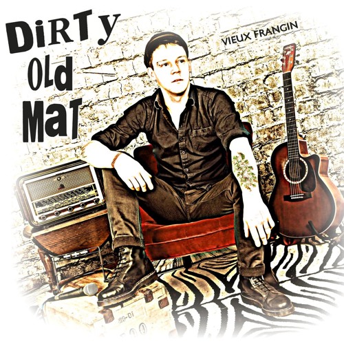 DIRTY OLD MAT Vieux Frangin