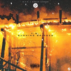 YM Ft. DFurr - (Burning Bridges)