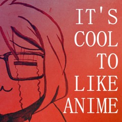 #8: "I'm Not Afraid of Anime Anymore"