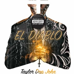 EL Diablo [Taylor Dop John]