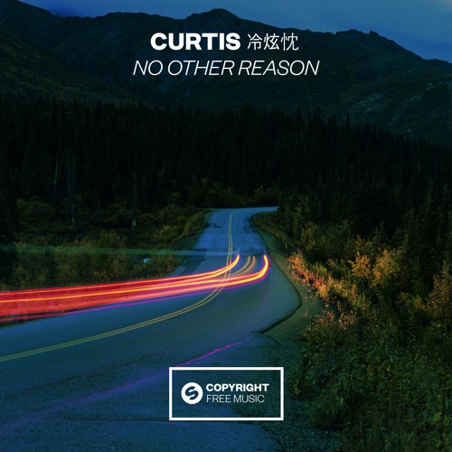 Curtis (冷炫忱) - No Other Reason (FREE DOWNLOAD)