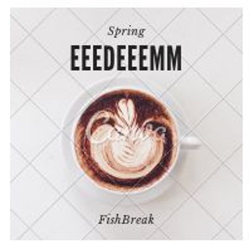 FishBreak - Spring EeeDeeEmm