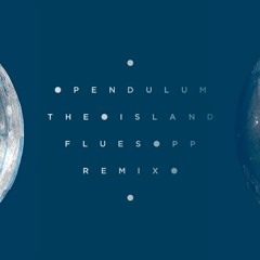 Pendulum - The Island (Fluesopp Remix)