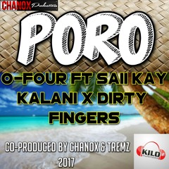 PORO - O-FouR ft Saii Kay x Kalani x Dirty Fingers