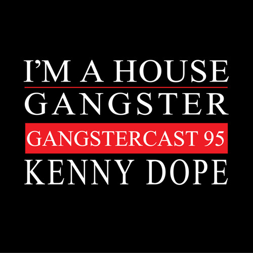 KENNY DOPE | GANGSTERCAST 95