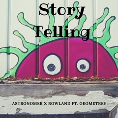 Astronomer X Rowland - Story Telling ft. Geometree