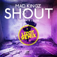 MAD KINGZ ft. Katie Louise - Shout (Lizot Remix)