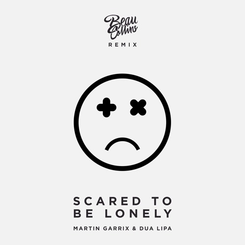 Martin Garrix ft. Dua Lipa - Scared To Be Lonely (Beau Collins Remix) [Free Download]