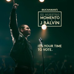 Buchanans Es Nuestro Momento (Official J Balvin)