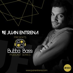 #003 Juan Entrena Presents - Bubba Bass Podcast Series