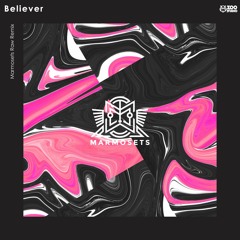 Believer [ Marmosets Raw Remix]