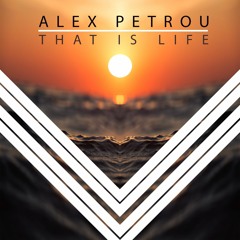 Alex Petrou - That Is Life (Orginal Mix) Free Download