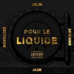 Lelbi x Norsacce Berlusconi x Adriano Bico x Slim C - Pour le liquide