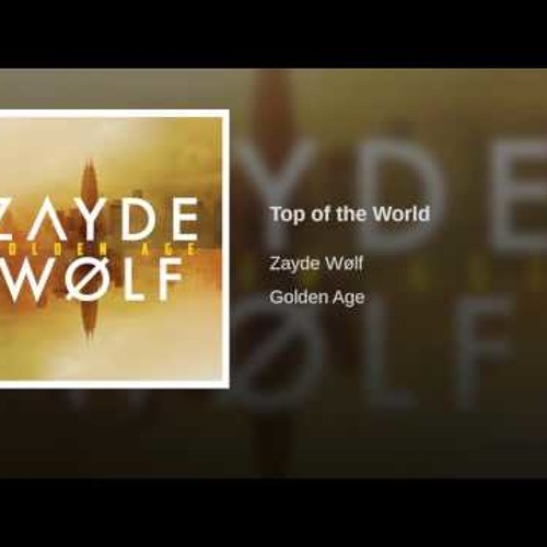 Top of the World - Zayde Wolf