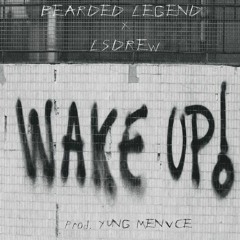 BEARDED LEGEND x LSDREW - WAKE UP (prod. YUNG MENVCE)