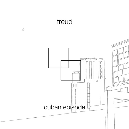 Freud - Cuban Episode