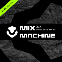 Mix Machine 314 (22 Mar 2017) MIAMI Edition