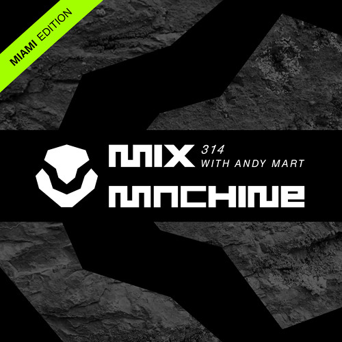 Mix Machine 314 (22 Mar 2017) MIAMI Edition