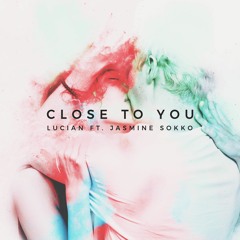 Lucian - Close to You feat. Jasmine Sokko