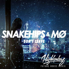 Snakehips & MØ - Don't Leave (Highlanderz Remix)