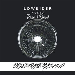 Lowrider's Rinse & Repeat (Orkestrate MASHUP)