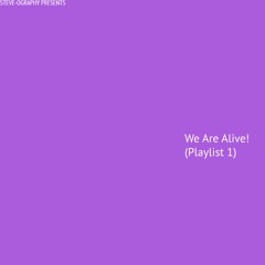 We Are Alive! (Playlist 1)