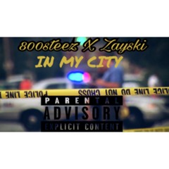 In My City - 800  Steez Feat MOB Zayski