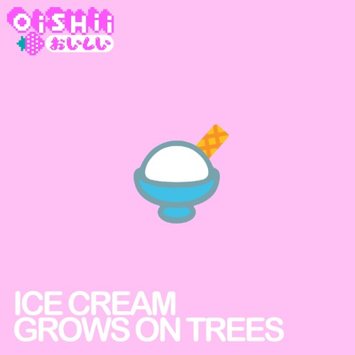 ICE CREAM GROWS ON TREES