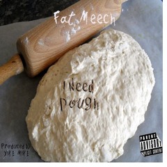 I Need Dough (prod. Yike Mike)