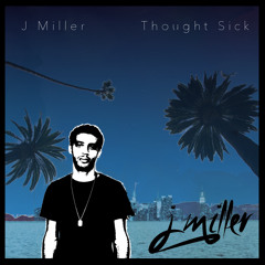 J Miller - Thought Sick (Prod by J Miller)