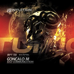GONCALO M - Bad Communication - Intuition Recordings Pt