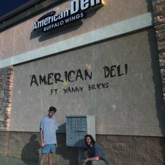 AMERICAN DELI ft Xanny Bricks