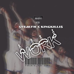 Stealth X KinG Killi$ ~ Work!!