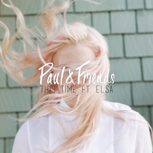 Paul & Friends - This Time (ft. Elsa)