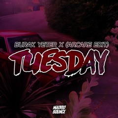 Burak Yeter - Tuesday (ARCARE Edit)