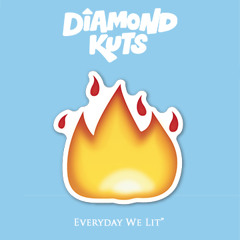 DJ Diamond Kuts - Everyday We Lit (Rmx)