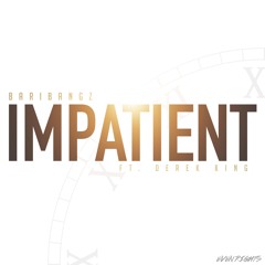 Impatient Feat. Derek King