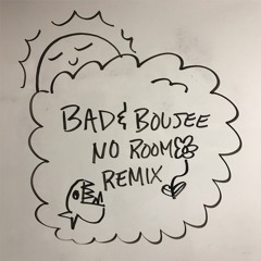 NO ROOM - BAD & BOUJEE REMIX
