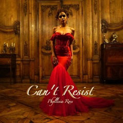 Phyllisia Ross - CAN'T RESIST 2017