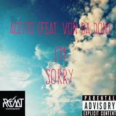 I'M Sorry (Feat. Von Da Don) Prod by. Ric & Thaddeus
