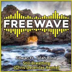 Edwan Ft. Tylah Rose - Still Breathing (Chris Delendas Remix)