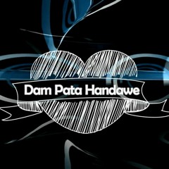 Dam Pata Handawe(Tech ReMix) - Dj Mark