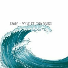 Brode - Wave Ft. JMO Divinci