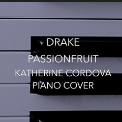 Drake - Passionfruit (Katherine Cordova piano cover)
